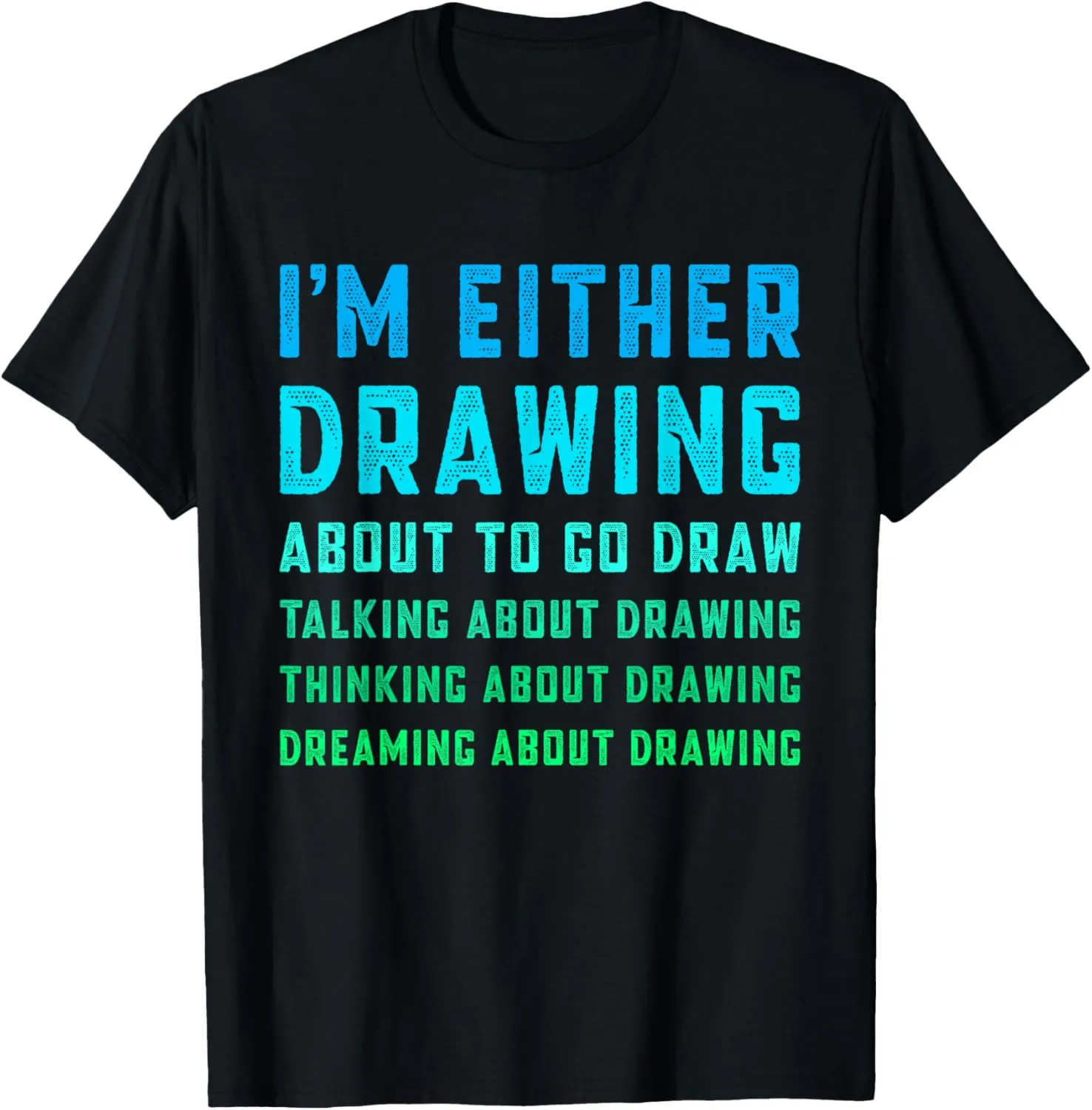 I'm Either Drawing Funny Drawing Art Artist Painter T-Shirt